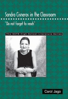 Sandra Cisneros in the Classroom: Do Not Forget... 0814142311 Book Cover
