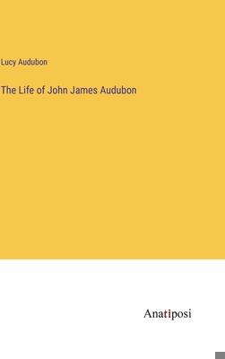 The Life of John James Audubon 3382124912 Book Cover