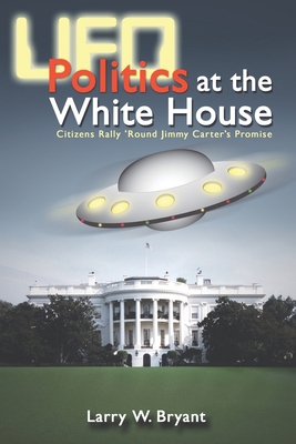 UFO Politics at the White House 1931942226 Book Cover