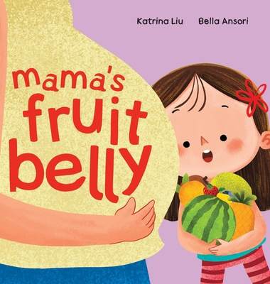 Mama's Fruit Belly - New Baby Sibling and Pregn... 1953281613 Book Cover