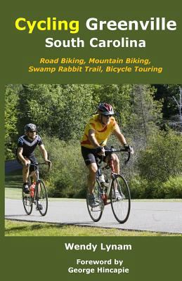 Cycling Greenville SC: Road Biking, Mountain Bi... 1503367347 Book Cover