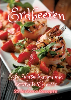 Erdbeeren: Süße Versuchungen und herzhafte Genüsse [German] 3384207718 Book Cover