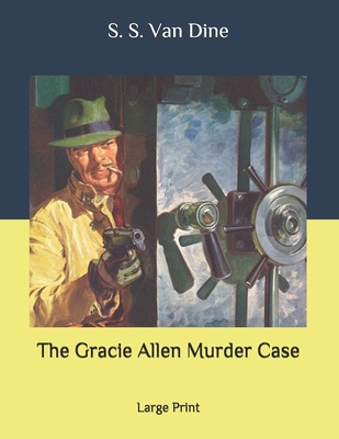 The Gracie Allen Murder Case: Large Print B087L8D4BL Book Cover