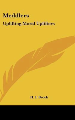 Meddlers: Uplifting Moral Uplifters 1436685109 Book Cover