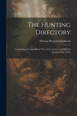 The Hunting Directory: Containing a Compendious... 1022148583 Book Cover
