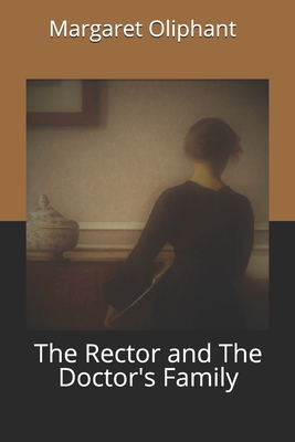 The Rector and The Doctor's Family 1702312259 Book Cover