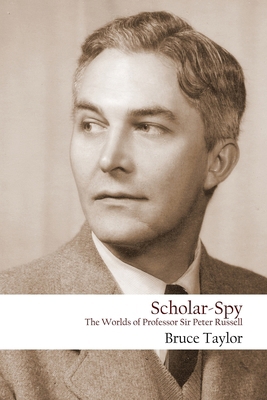 Scholar-Spy: The Worlds of Professor Sir Peter ... 1912399407 Book Cover