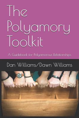 The Polyamory Toolkit: A Guidebook for Polyamor... 1794193995 Book Cover