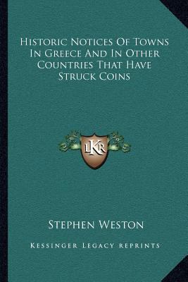 Historic Notices of Towns in Greece and in Othe... 116323074X Book Cover