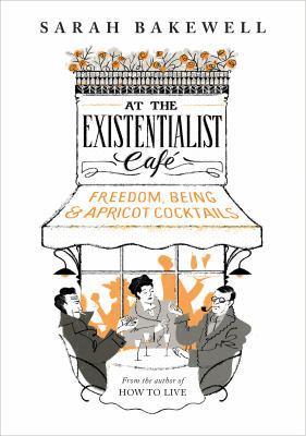 At The Existentialist Cafe: Freedom, Being, and... 0701186585 Book Cover