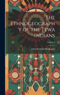 The Ethnogeography of the Tewa Indians; Volume 2 1020512628 Book Cover