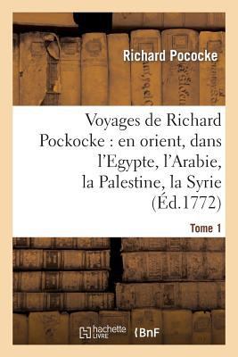 Voyages de Richard Pockocke: En Orient, Dans l'... [French] 2012157459 Book Cover