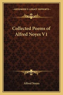 Collected Poems of Alfred Noyes V1 1162803894 Book Cover