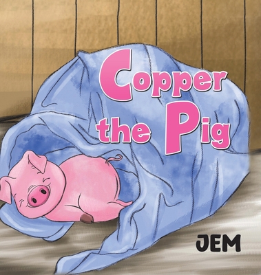 Copper the Pig 1645759032 Book Cover