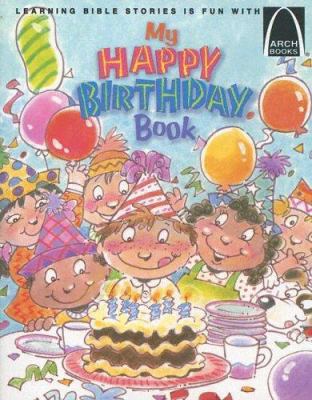 My Happy Birthday Book - Arch Books 0758604084 Book Cover