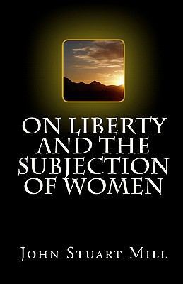 On Liberty and The Subjection of Women 1449518834 Book Cover