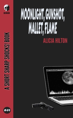 Moonlight, Gunshot, Mallet, Flame B088B4MW69 Book Cover