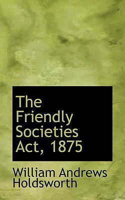 The Friendly Societies ACT, 1875 0554678853 Book Cover