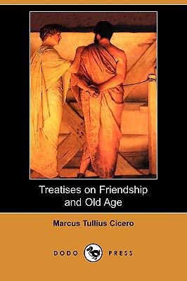 Treatises on Friendship and Old Age (Dodo Press) 1409929310 Book Cover