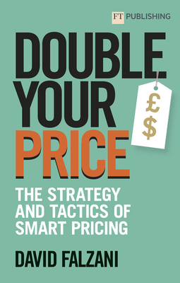 Double Your Price: The Strategy and Tactics of ... 1292426349 Book Cover