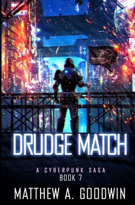 Drudge Match: A Cyberpunk Saga (Book 7) 1734069260 Book Cover