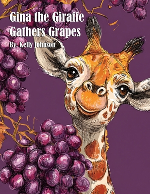 Gina the Giraffe Gathers Grapes 1088210716 Book Cover