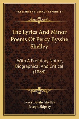 The Lyrics And Minor Poems Of Percy Bysshe Shel... 1165792060 Book Cover