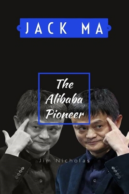 Jack ma: The Alibaba Pioneer            Book Cover