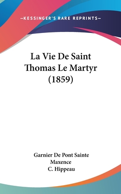 La Vie De Saint Thomas Le Martyr (1859) [French] 1120563070 Book Cover