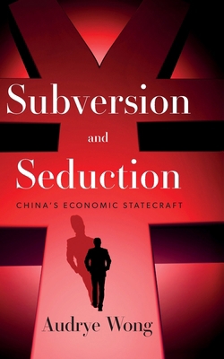 Subversion and Seduction: China's Economic Stat... 0197823149 Book Cover