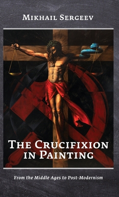 The Crucifixion in Painting: From the Middle Ag... 1960533401 Book Cover