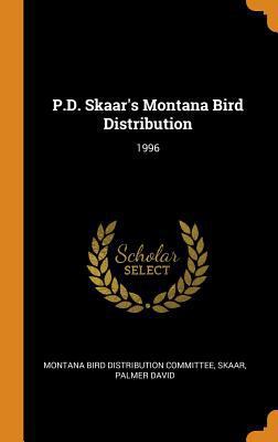 P.D. Skaar's Montana Bird Distribution: 1996 0353321613 Book Cover