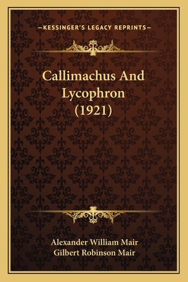 Callimachus And Lycophron (1921) 1168493196 Book Cover