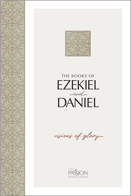 The Books of Ezekiel and Daniel: Visions of Glory 1424566339 Book Cover
