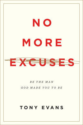 No More Excuses: Be the Man God Made You to Be ... 1433556596 Book Cover