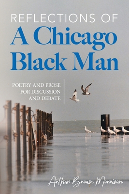 Reflections of a Chicago Black Man: Poetry and ... 194334325X Book Cover