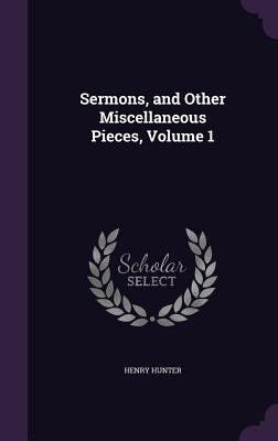 Sermons, and Other Miscellaneous Pieces, Volume 1 1359903879 Book Cover