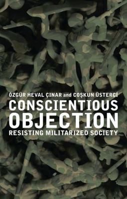 Conscientious Objection: Resisting Militarized ... 1848132786 Book Cover