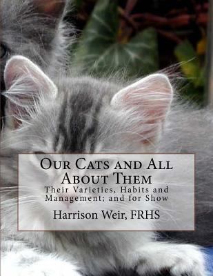 Our Cats and All About Them: Their Varieties, H... 1727451716 Book Cover