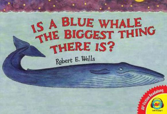 Is a Blue Whale the Biggest Thing There Is? 1619131161 Book Cover