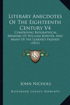 Literary Anecdotes of the Eighteenth Century V4... 1164054430 Book Cover