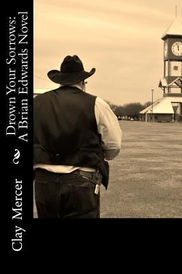Drown Your Sorrows: A Brian Edwards Novel 1523932023 Book Cover