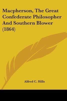 Macpherson, The Great Confederate Philosopher A... 0548627460 Book Cover