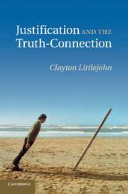 Justification and the Truth-Connection 1139060090 Book Cover