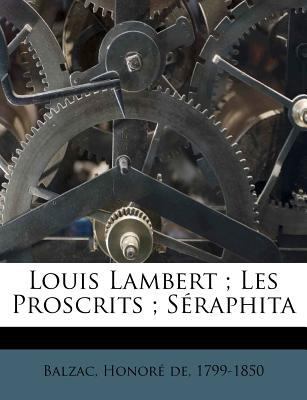 Louis Lambert; Les Proscrits; Séraphita [French] 1246195186 Book Cover
