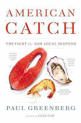American Catch: The Fight for Our Local Seafood 1594204489 Book Cover