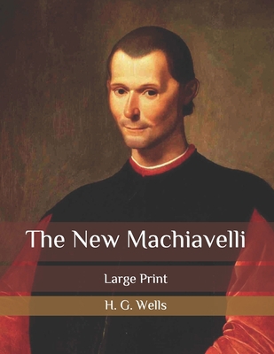 The New Machiavelli: Large Print B086Y4TN15 Book Cover