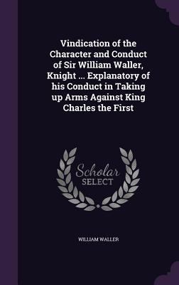 Vindication of the Character and Conduct of Sir... 1347259996 Book Cover