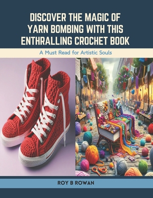 Discover the Magic of Yarn Bombing with this En... B0CSRTJ93B Book Cover