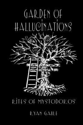 Garden of Hallucinations: Rites of Mystodokos B0CCCSD8CB Book Cover